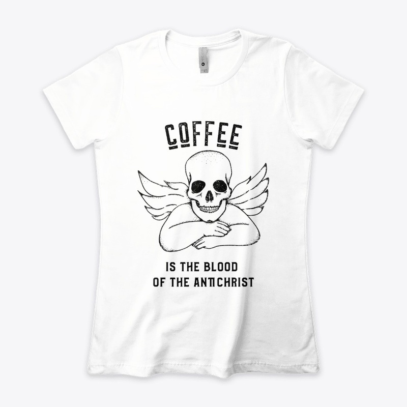 Coffee is the Blood of the Antichrist