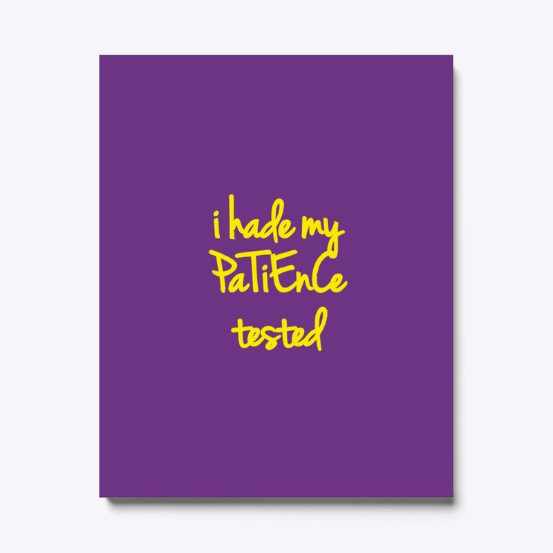 I have my patience tested I am negative 