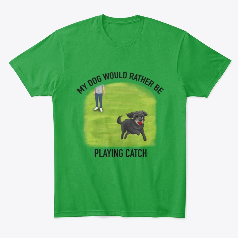 My Dog Would Rather Be Playing Catch