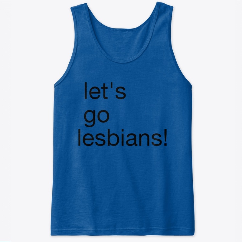 lets go lesbians!!
