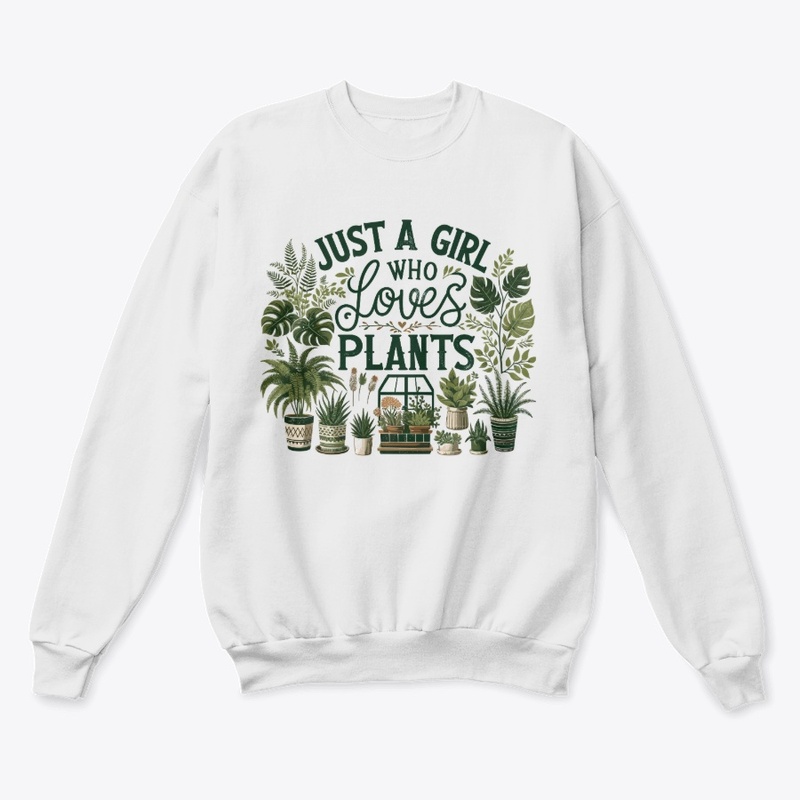 Just a Girl Who Loves Plants Sweatshirt