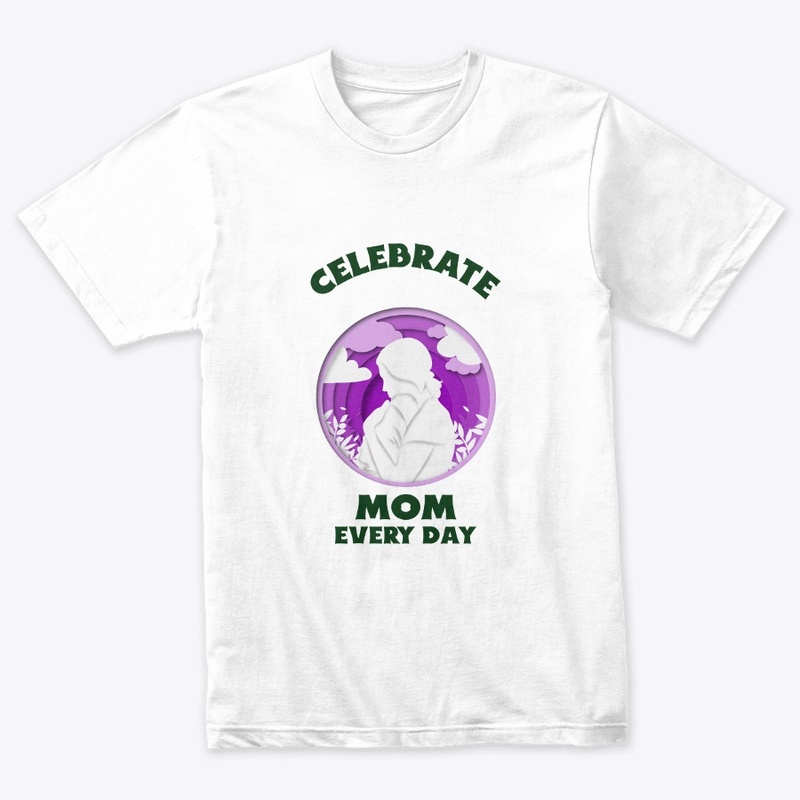Celebrate Mom Every Day