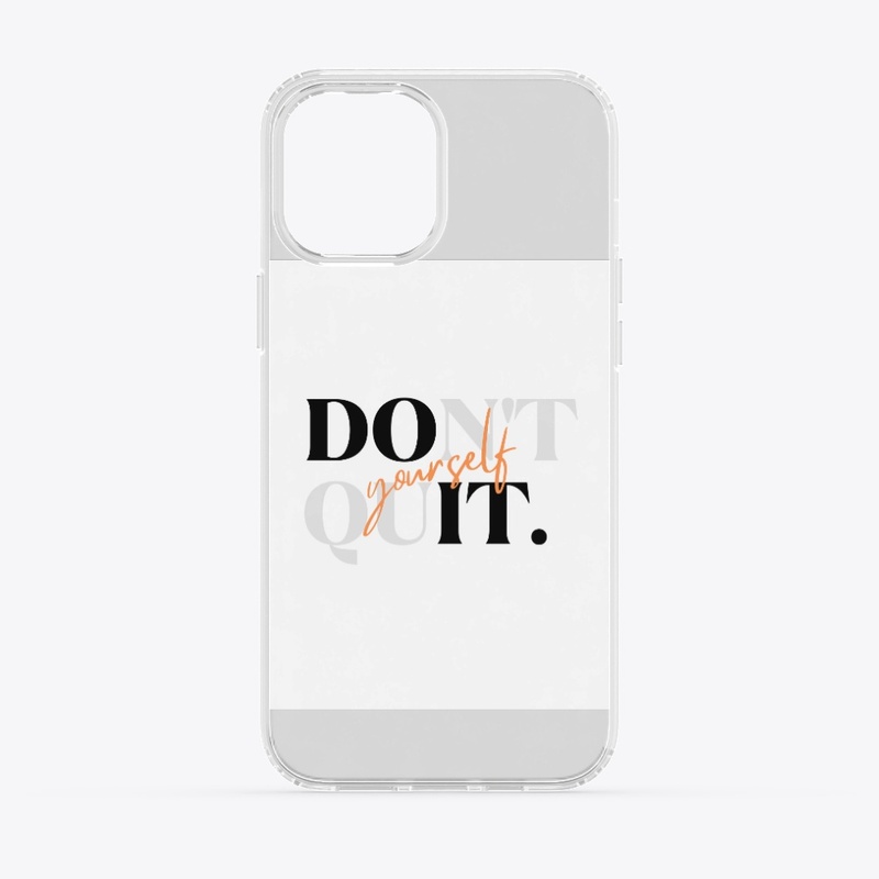 Do Not yourself Quit.