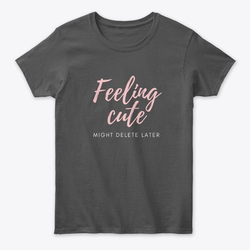 Feeling Cute