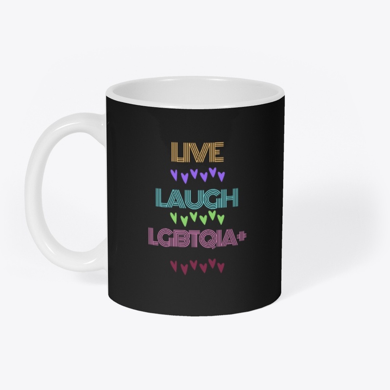 Live, Laugh. LGBTQIA+
