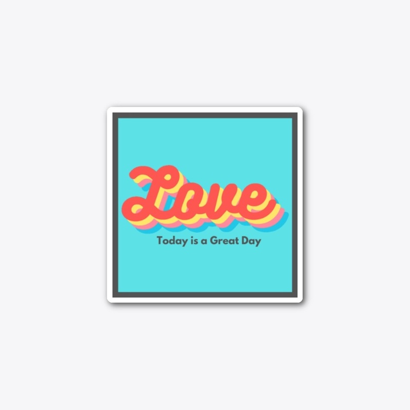 Great Day Love Sticker