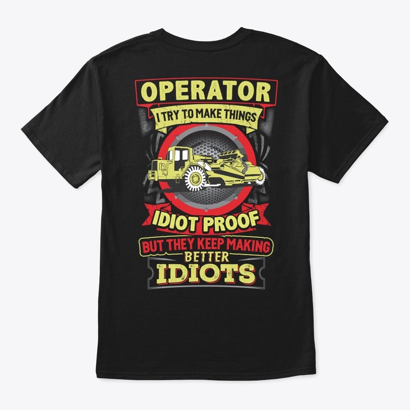 Operator Idiot Proof Shirt