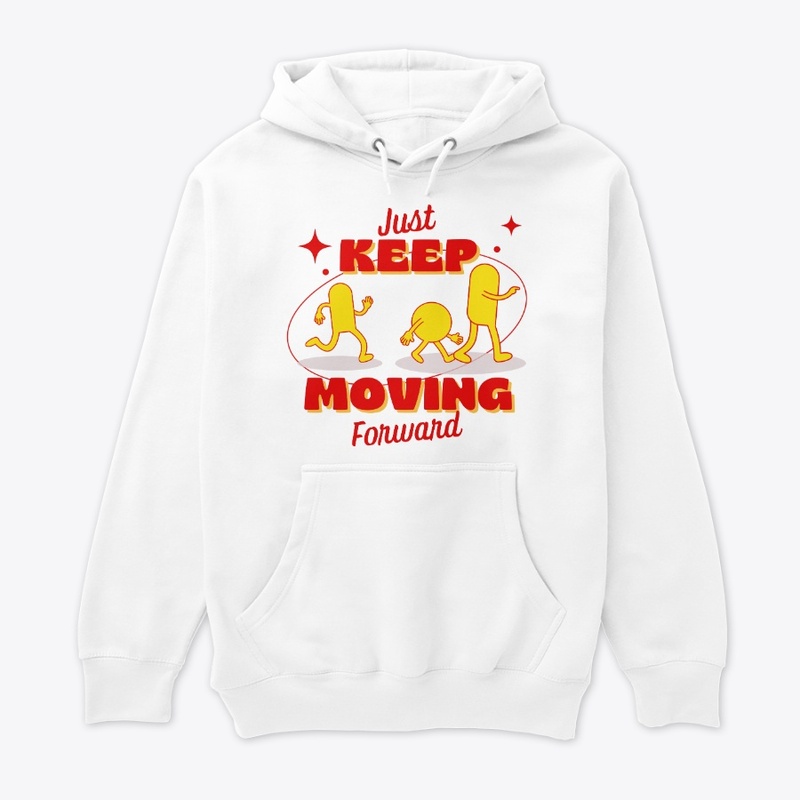 just keep moving forward