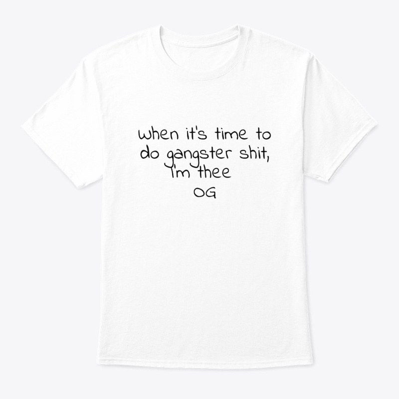 When It S Time to Do Gangster - Classic Crew Neck T-Shirt