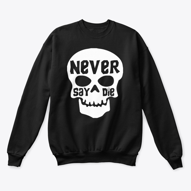 Never Say Die