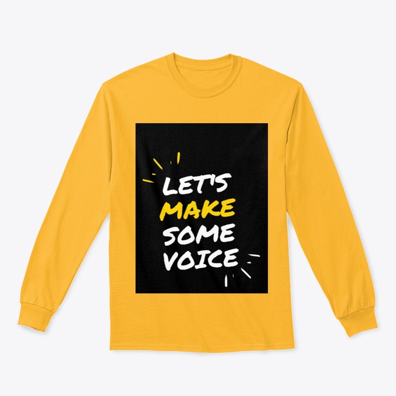 MAKE SOME VOICE TSHIRT