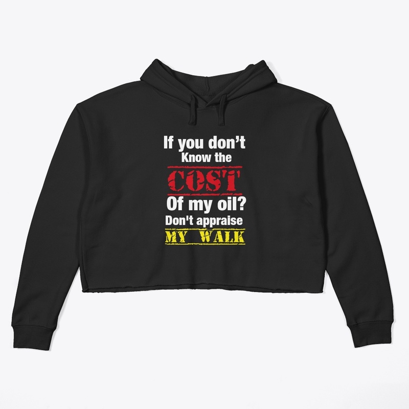 If you don't know the cost of my oil?
