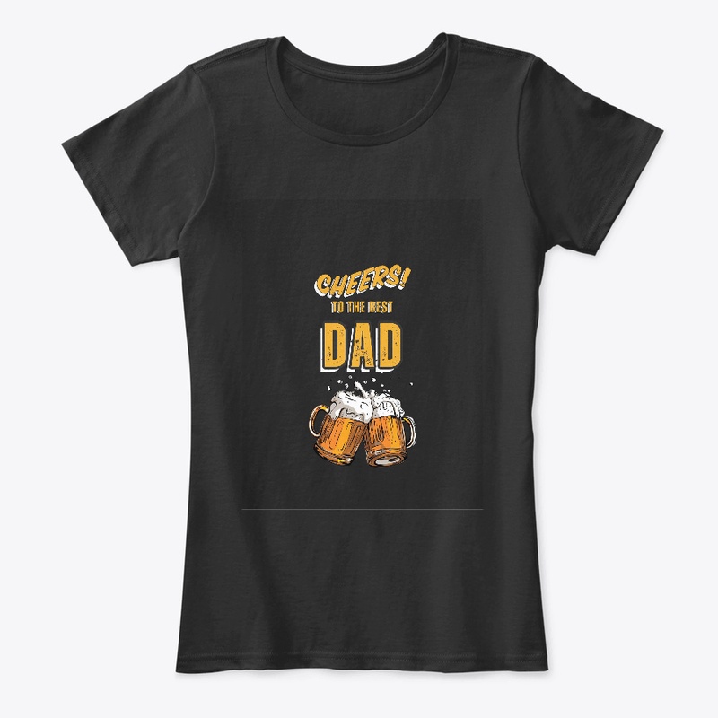 CHEERS TO THE BEST DAD- T-SHIRT DESIGN