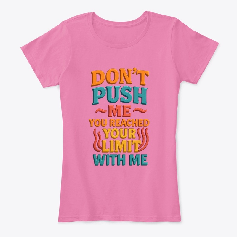 DON'T PUSH ME