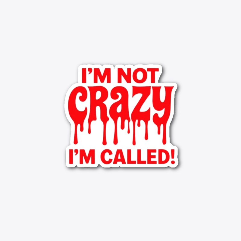 I Am Not Crazy,I Am Called red dripping 