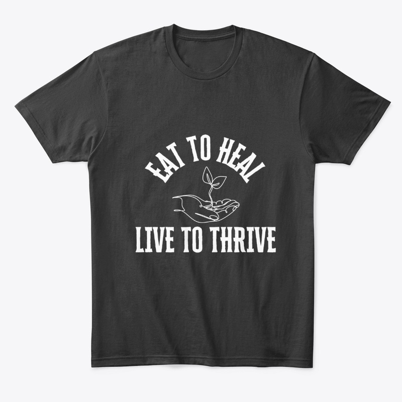 Eat to Heal, Live to Thrive Tee