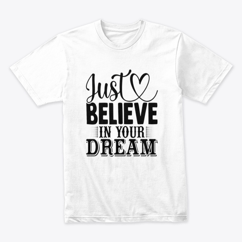 "Just Believe in Your Dreams" 
