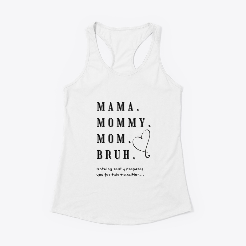Mama, mommy ,mom, bruh