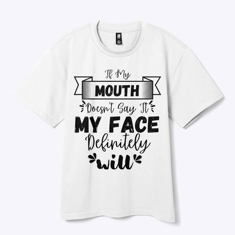 If My Mouth Doesn't Say It My Face