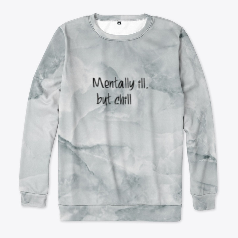 Mentally ill but chill | sickriffbruh