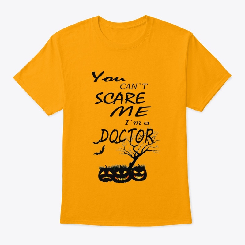 You Can't Scare me I'm a Doctor,Shirts