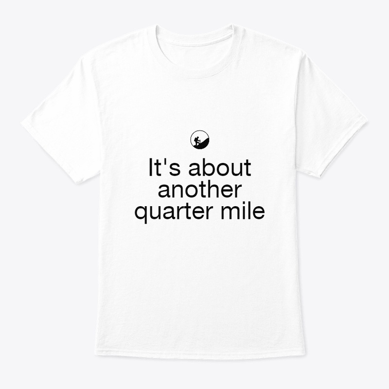 It's about another quarter mile mug
