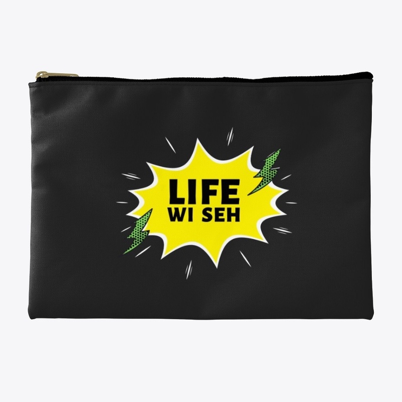 "Life wi seh"