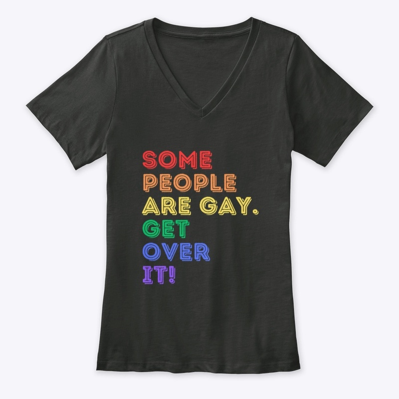 Some People Are Gay. Get Over it!