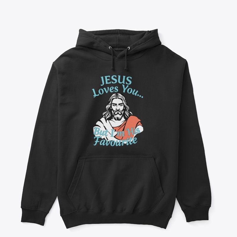 Jesus Loves You, Trendy shirt & hoodie