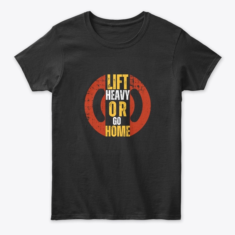 "Lift Heavy or Go Home – No Excuses!"