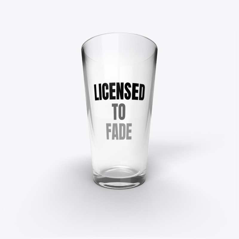 LICENSED TO FADE BLACK