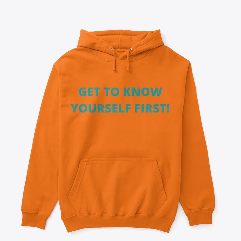 GET TO KNOW YOURSELF FIRST!