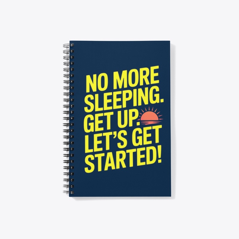 No More Sleeping Motivational Graphic