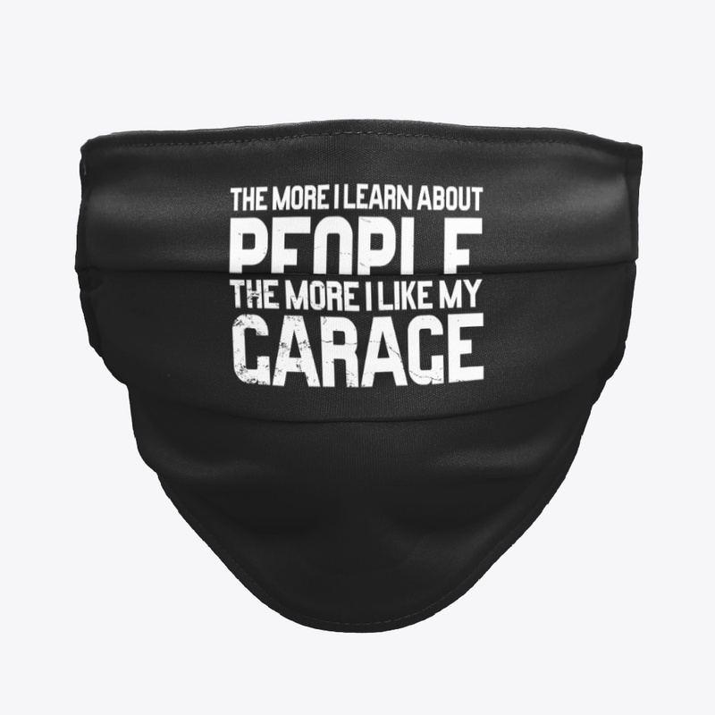 The More I Learn About People Garage