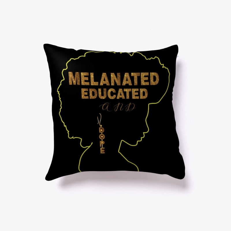 MELANATED  EDUCATED  AND DOPE