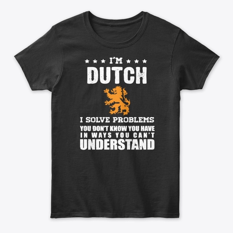 I'm Dutch - I solve problems 