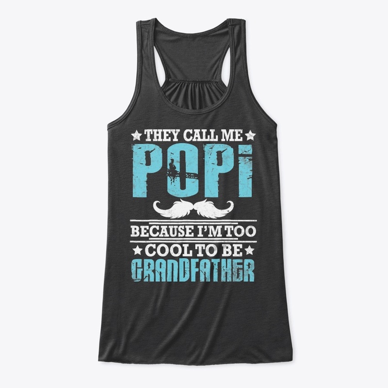 THEY CALL ME POPI BECAUSE I'M TOO COOL T