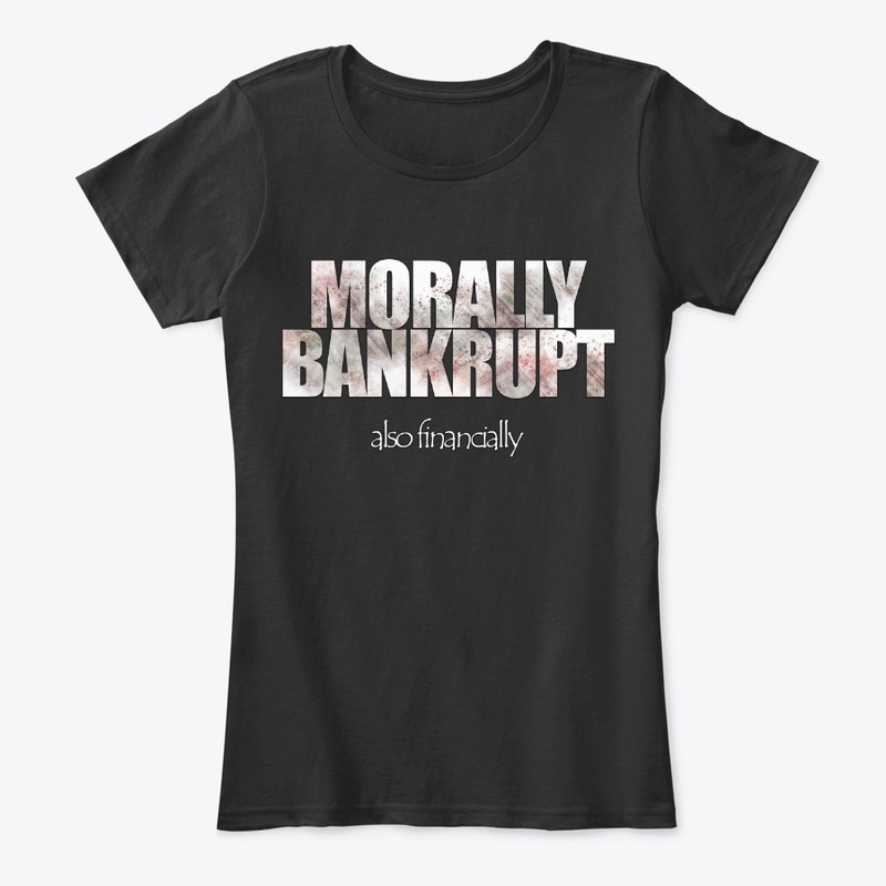 Morally Bankrupt