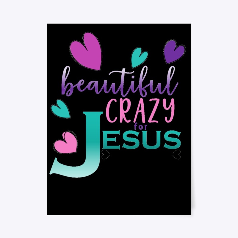 Beautiful Crazy for Jesus 