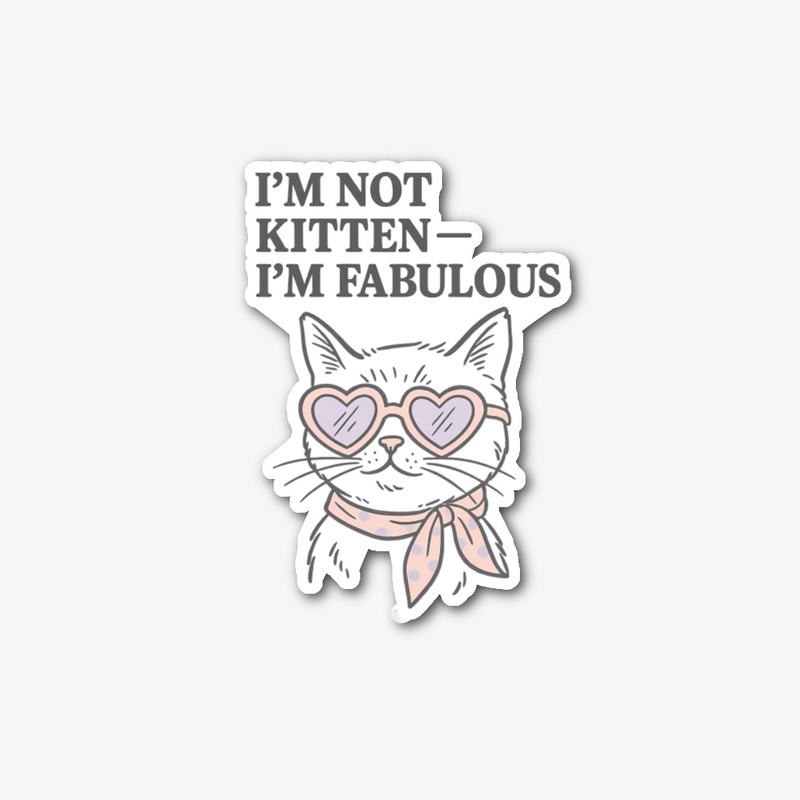 I’m Not Kitten – I’m Fabulous Diva