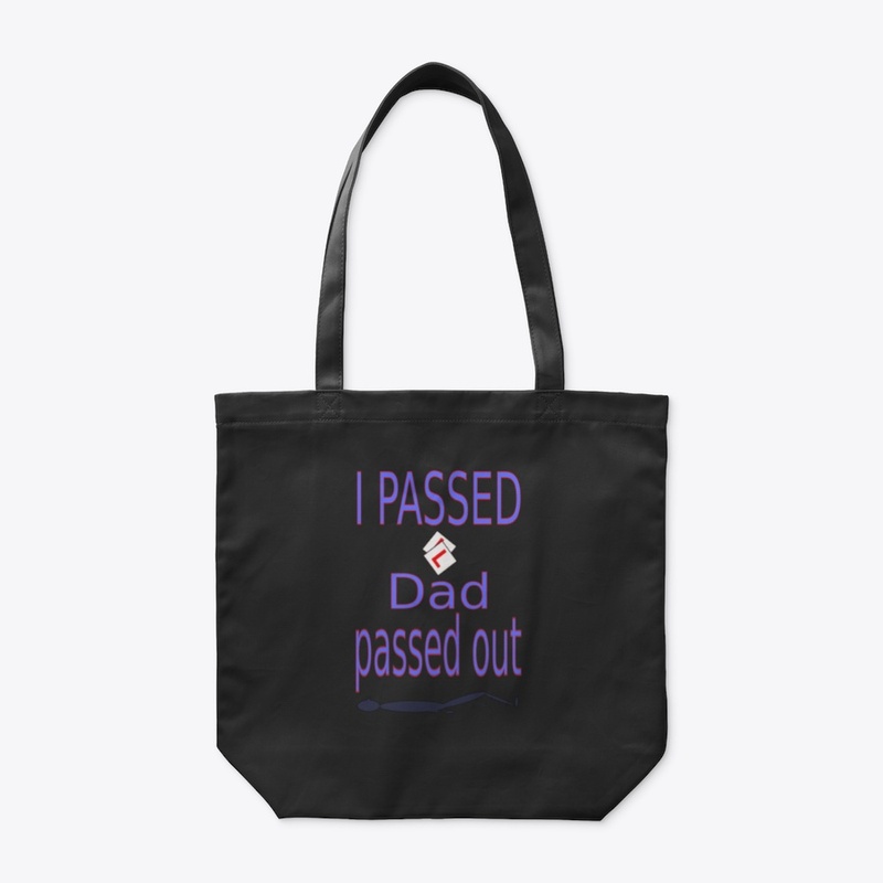 I passed Dad passed out