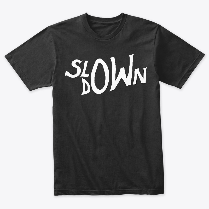 slow down