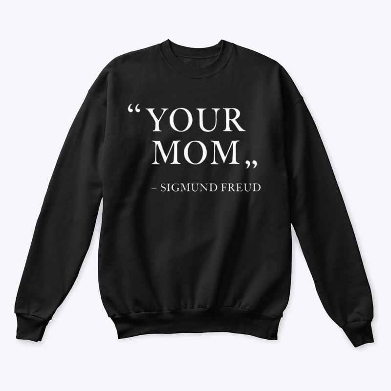 "YOUR MOM"
