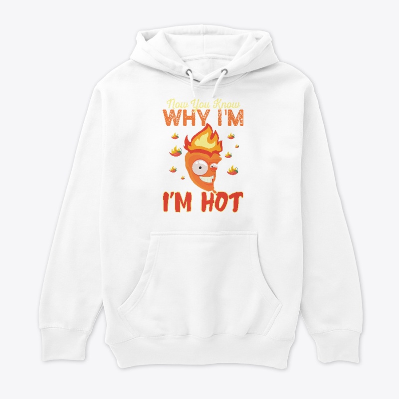 Now you know why I'm Hot