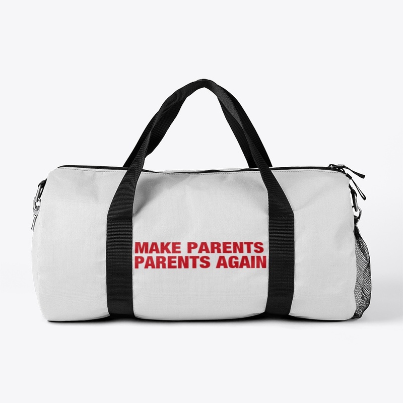 MAKE PARENTS PARENTS AGAIN