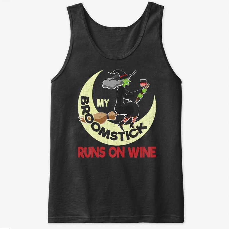 My Broomstick Runs On Wine - Funny Witch