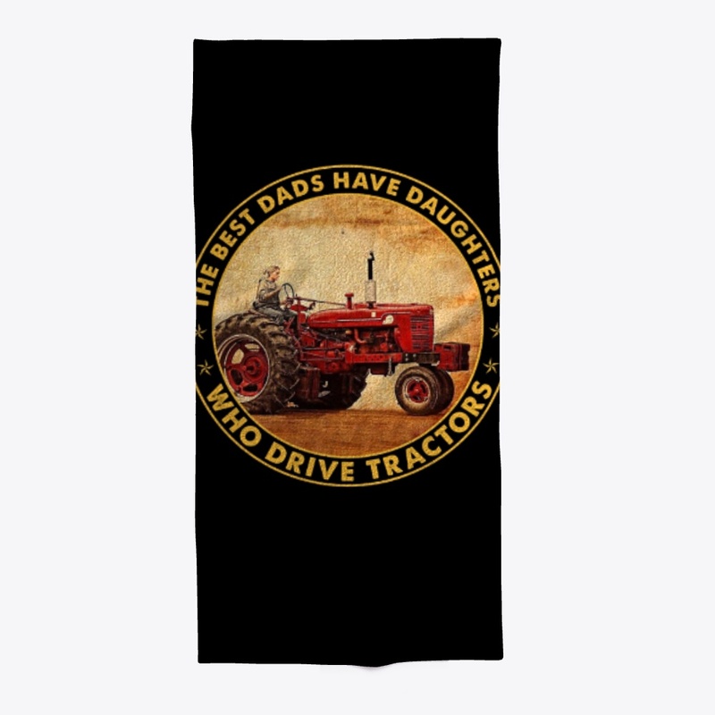 Best Dads Have Daughters Drive Tractor
