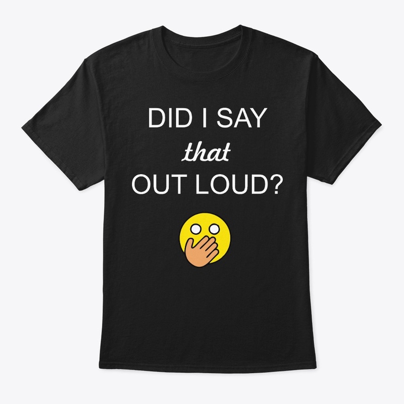 Did I Say that Out Loud