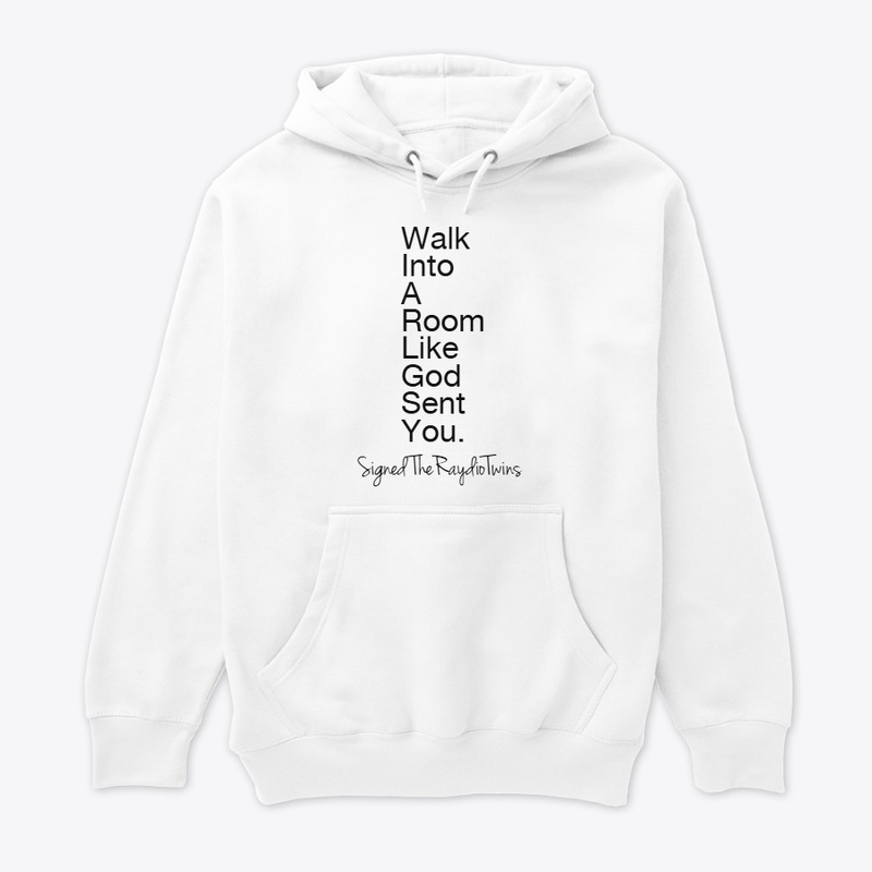 Walk Into A Room Like God Sent You.