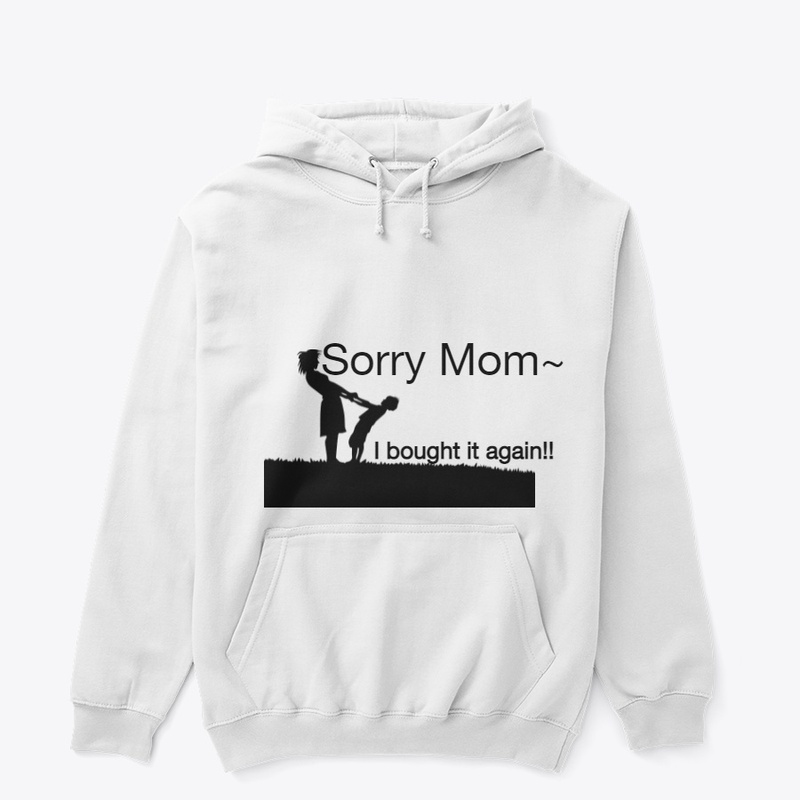 Sorry mom